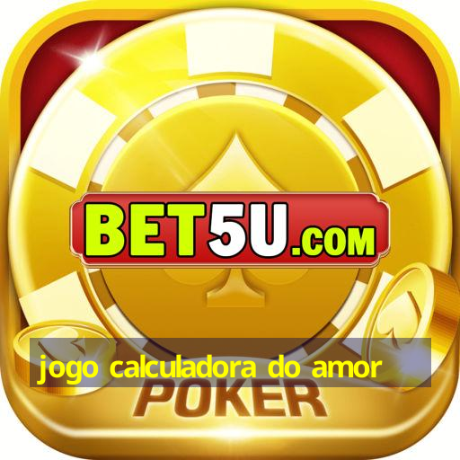 jogo calculadora do amor